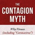 Cover Art for B08FJGMZJ7, Contagion Myth: Why Viruses (including "Coronavirus") Are Not the Cause of Disease by Thomas S. Cowan, Fallon Morell, Sally