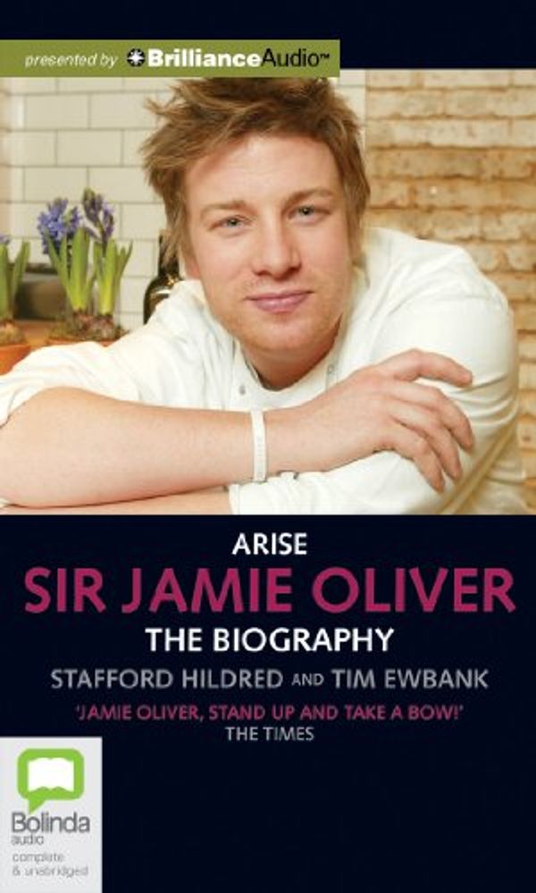 Cover Art for 9781743113486, Arise, Sir Jamie Oliver by Stafford Hildred, Tim Ewbank