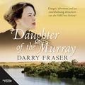 Cover Art for B07PGFWSLV, Daughter of the Murray by Darry Fraser