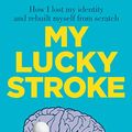 Cover Art for B084ZTG7BH, My Lucky Stroke by Sarah Brooker