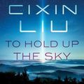 Cover Art for 9781250306067, To Hold Up the Sky by Cixin Liu