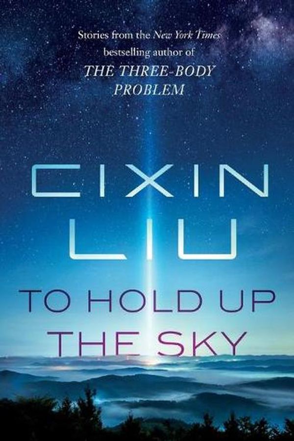 Cover Art for 9781250306067, To Hold Up the Sky by Cixin Liu