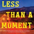 Cover Art for 9781492699095, Less Than a Moment by Steven F. Havill