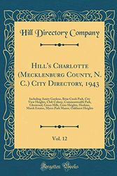 Cover Art for 9781396161551, Hill's Charlotte (Mecklenburg County, N. C.) City Directory, 1943, Vol. 12: Including Amity Gardens, Briar Creek Park, City View Heights, Club Colony, ... Marsh Estates, Myers Park Manor, Oakhu by Hill Directory Company