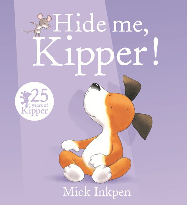 Cover Art for 9781444929775, Kipper: Hide Me, Kipper by Mick Inkpen