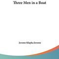 Cover Art for 9781161482461, Three Men in a Boat Three Men in a Boat by Jerome Klapka Jerome