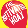Cover Art for 9781760640163, The Motivation Hoax: A Smart Person's Guide to Inspirational Nonsense by James Adonis