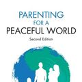 Cover Art for 9781550925814, Parenting for a Peaceful World by Robin Grille
