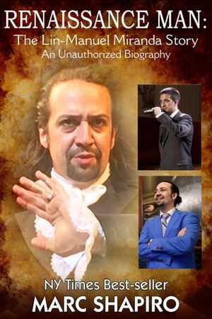 Cover Art for 9781626014497, Renaissance Man: The Lin-Manuel Miranda Story An Unauthorized Biography by Marc Shapiro