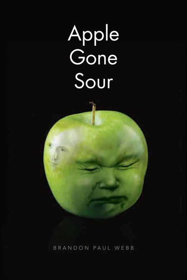 Cover Art for 9781450069021, Apple Gone Sour by Brandon Paul Webb