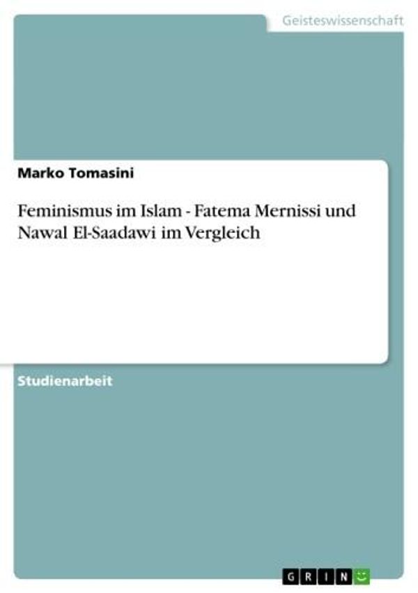 Cover Art for 9783638620499, Feminismus im Islam - Fatema Mernissi und Nawal El-Saadawi im Vergleich by Marko Tomasini