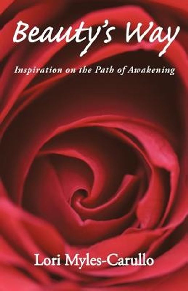 Cover Art for 9781452537177, Beauty's Way: Inspiration on the Path of Awakening by Lori Myles-Carullo
