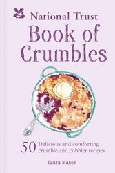 Cover Art for 9781911358473, The National Trust Book of Crumbles60 Delicious and Comforting Crumble and Cobbler... by Laura Mason