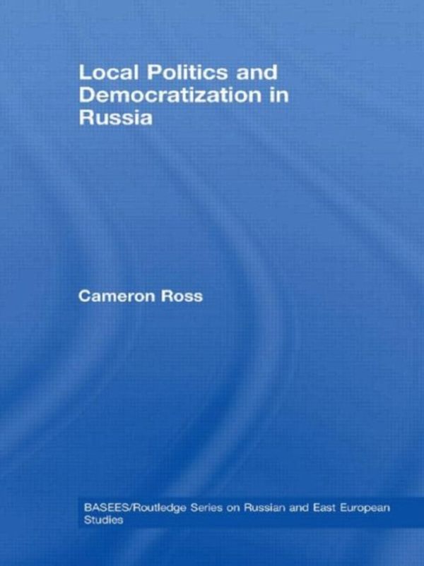 Cover Art for 9780415590303, Local Politics and Democratization in Russia by Ross, Cameron
