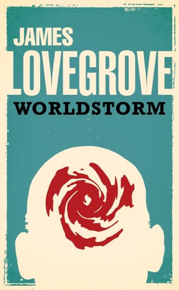 Cover Art for 9781849971980, Worldstorm by James Lovegrove