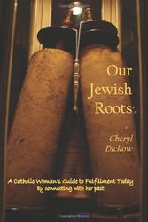 Cover Art for 9780982338889, Our Jewish Roots by Cheryl Dickow