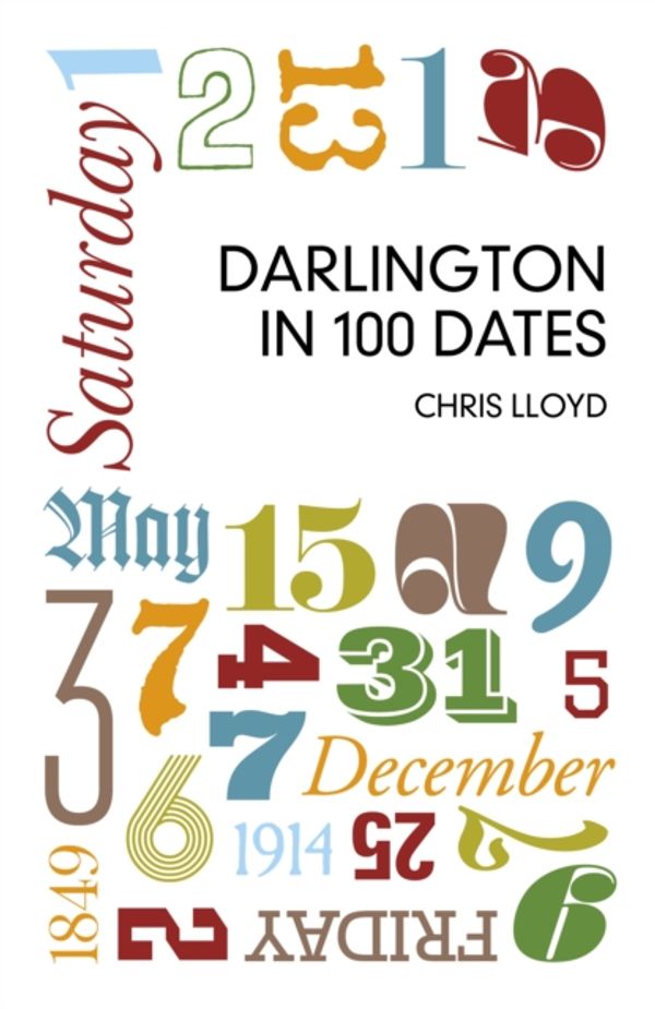 Cover Art for 9780750952071, Darlington in 100 Dates by Chris Lloyd