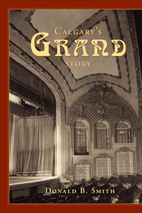 Cover Art for 9781552381748, Calgary's Grand Story by Donald Smith