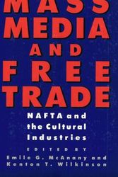 Cover Art for 9780292751996, Mass Media and Free Trade: NAFTA and the Cultural Industries by Emile G. McAnany