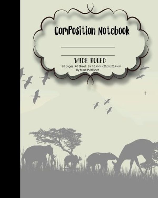Cover Art for 9781537524337, Composition Notebook Wide Ruled Paper,Woodland Safari Animal School Notebooks: Wide ruled notebook paper for school boys girls teen, 120p, 8'x10" by Mind Publisher