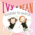 Cover Art for 9780811876667, Ivy and Bean Doomed to Dance by Annie Barrows