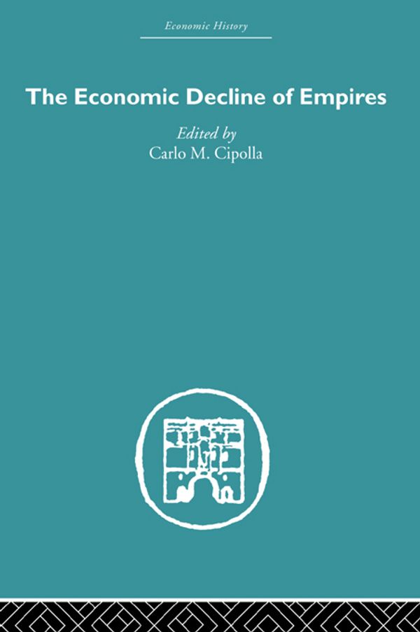 Cover Art for 9781135032418, The Economic Decline of Empires by Carlo M. Cipolla