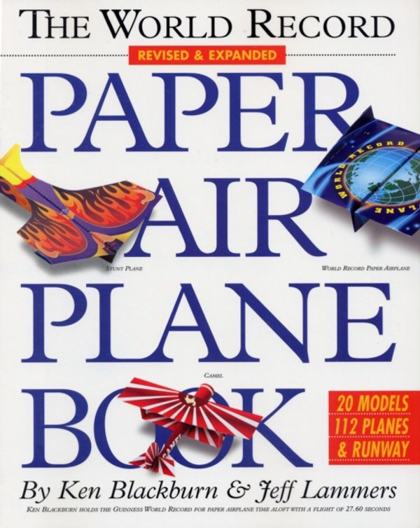 Cover Art for 9780761143833, The World Record Paper Airplane Book by Ken Blackburn