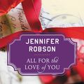 Cover Art for 9780062476548, All For the Love of You by Jennifer Robson