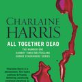 Cover Art for 9780575117082, All Together Dead: A True Blood Novel by Charlaine Harris