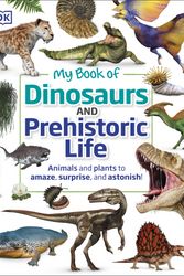 Cover Art for 9780744026535, My Book of Dinosaurs and Prehistoric Life by Dk, Dean R. Lomax