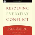 Cover Art for 9781610451031, Resolving Everyday Conflict by Ken Sande, Kevin Johnson, Maurice England