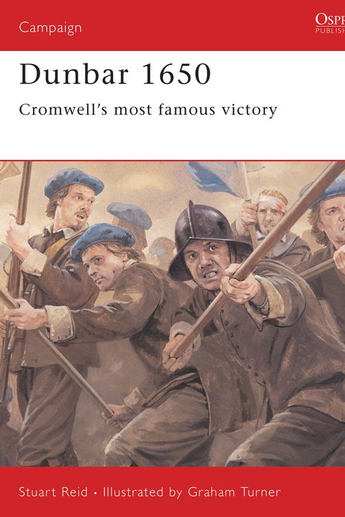 Cover Art for 9781841767741, Dunbar 1650: Cromwell’s Most Famous Victory by Stuart Reid
