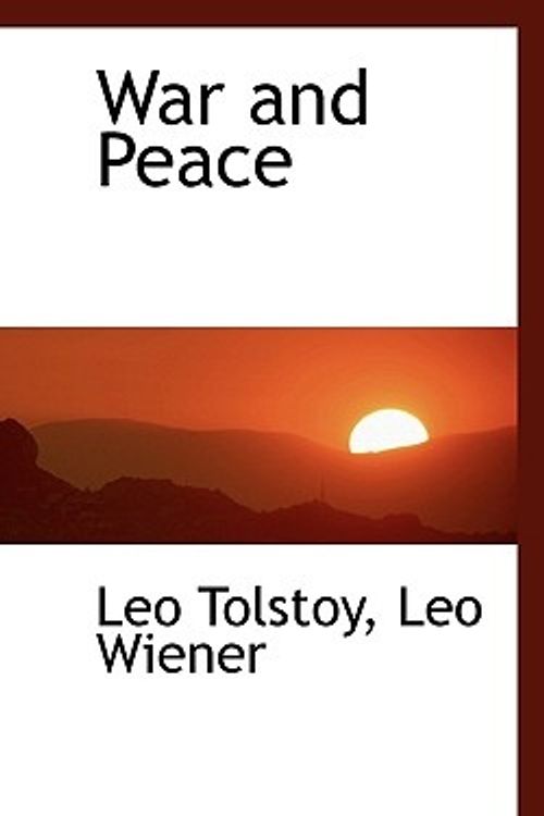 Cover Art for 9781117627663, War and Peace by Leo Tolstoy, Leo Wiener