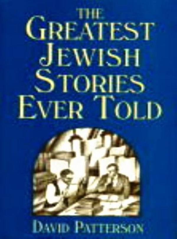 Cover Art for 9780824603991, The Greatest Jewish Stories Ever Told by David Patterson