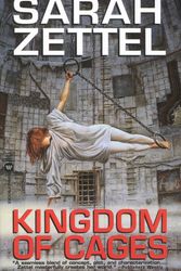 Cover Art for 9780446611060, Kingdom of Cages by Sarah Zettel