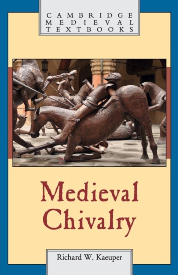 Cover Art for 9780521137959, Medieval ChivalryCambridge Medieval Textbooks by Richard W. Kaeuper