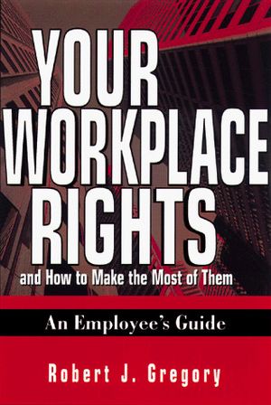 Cover Art for 9780814479919, Your Workplace Rights - And How to Make the Most of Them by Robert J. Gregory