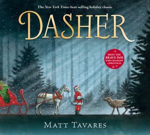 Cover Art for 9781536201376, Dasher: How a Brave Little Doe Changed Christmas Forever by Matt Tavares