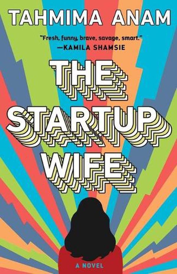 Cover Art for 9781982156183, The Startup Wife: A Novel by Tahmima Anam