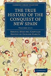 Cover Art for 9781108017060, The True History of the Conquest of New Spain by Bernal Díaz del Castillo