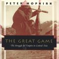 Cover Art for 9781568360225, The Great Game by Peter Hopkirk