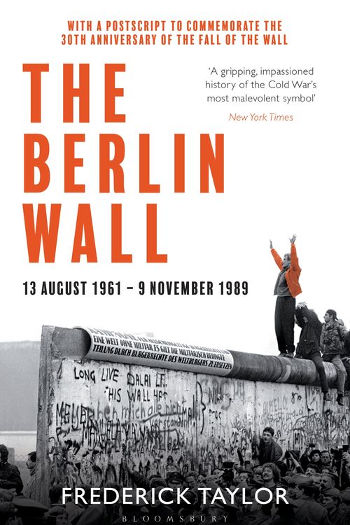 Cover Art for 9781526614278, The Berlin Wall: 13 August 1961 - 9 November 1989 (reissued) by Frederick Taylor