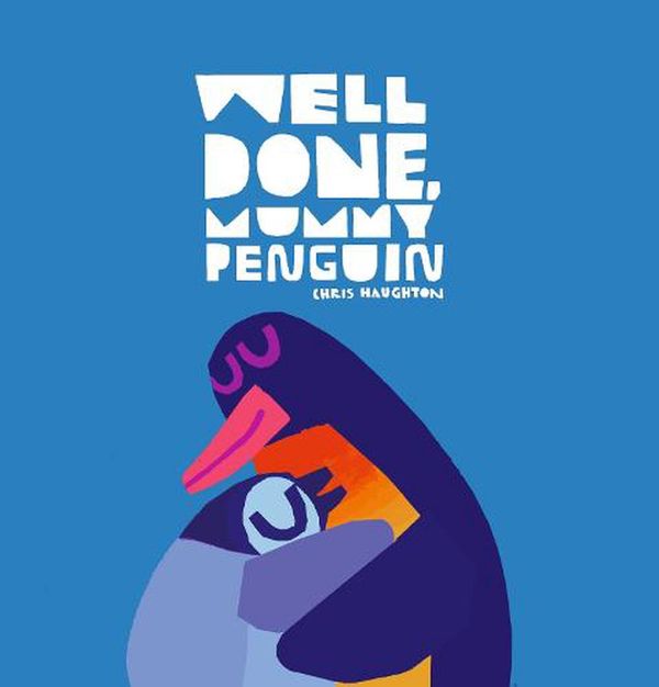 Cover Art for 9781406385533, Well Done, Mummy Penguin by Chris Haughton