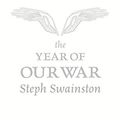 Cover Art for 9780575076426, The Year of Our War by Steph Swainston