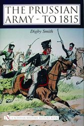 Cover Art for 9780764319907, The Prussian Army: to 1815 by Digby Smith