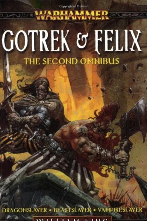 Cover Art for 9781844164172, Gotrek and Felix, the Second Omnibus by William King