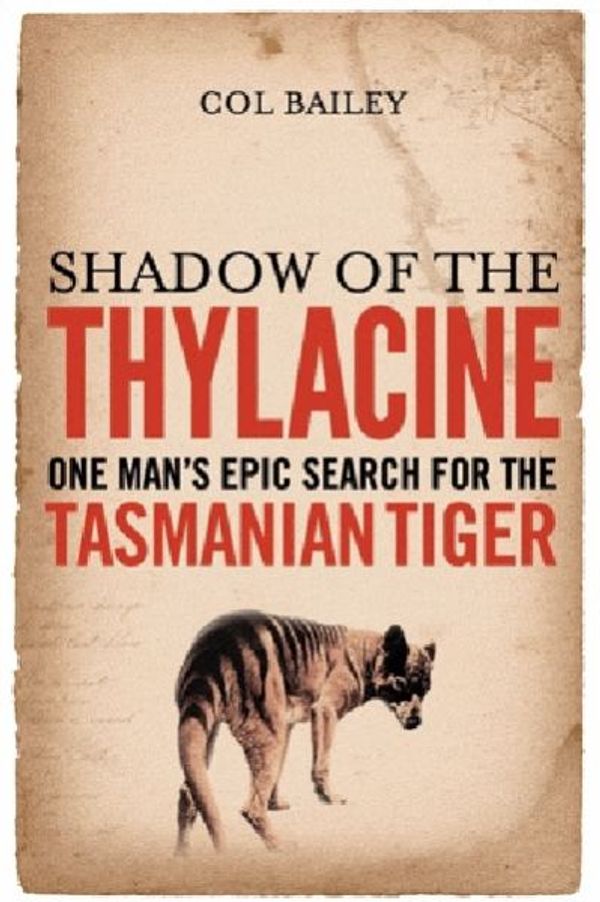 Cover Art for 9781743464854, Shadow of the Thylacine by Col Bailey