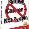Cover Art for 9780578063270, Killing Cancer - Not People by Robert G. Wright