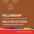 Cover Art for 9780857468338, Holy Habits Bible Reflections: Fellowship: 40 readings and reflections by Andrew Roberts