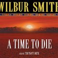 Cover Art for 9780230704466, A Time to Die by Wilbur Smith